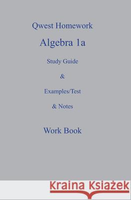 Qwest Homework Algebra I: A Study Guide and Example/Test and Note Workbook