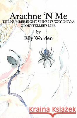 Arachne 'N Me: The Number Eight Spins Its Way Into a Storyteller's Life