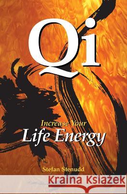 Qi: Increase Your Life Energy
