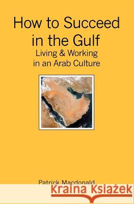 How to Succeed in the Gulf: Living & Working in an Arab Culture