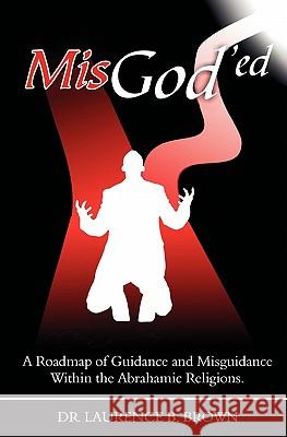 MisGod'ed: A Roadmap of Guidance and Misguidance in the Abrahamic Religions