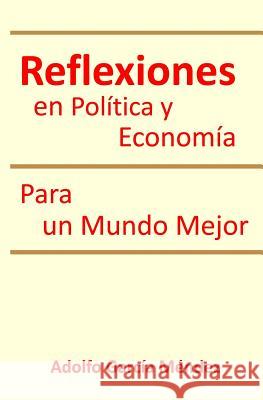 Reflexiones en Politica y Economia: Para un Mundo Mejor
