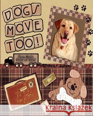 Dog's Move Too!: From Max's Point of View