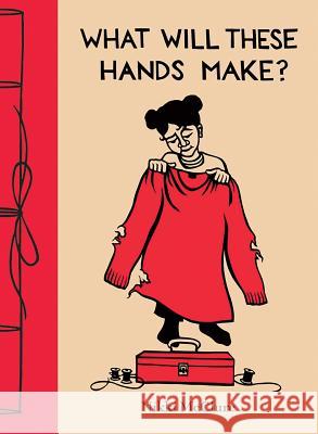 What Will These Hands Make?