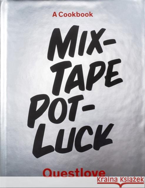 Mixtape Potluck Cookbook: A Dinner Party for Friends, Their Recipes, and the Songs They Inspire