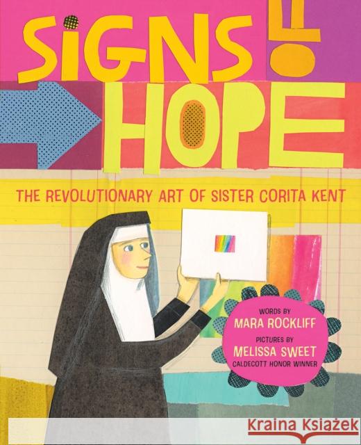 Signs of Hope: The Revolutionary Art of Sister Corita Kent