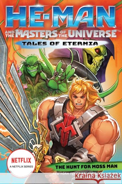 He-Man and the Masters of the Universe: The Hunt for Moss Man (Tales of Eternia Book 1)