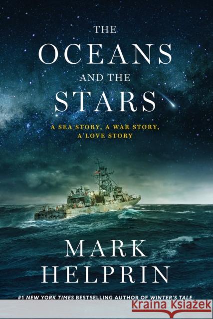 Oceans and the Stars: A Sea Story, A War Story, A Love Story (A Novel)
