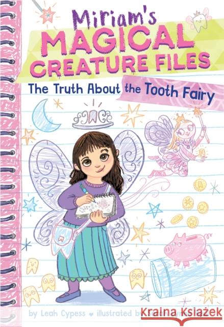 The Truth about the Tooth Fairy (Miriam's Magical Creature Files #1)