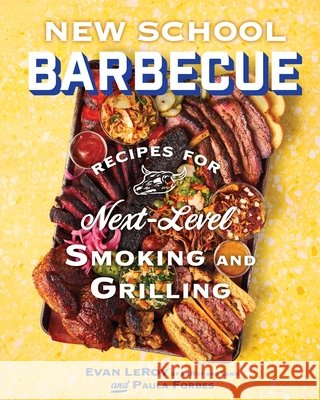 New School Barbecue: Recipes for Next-Level Smoking and Grilling