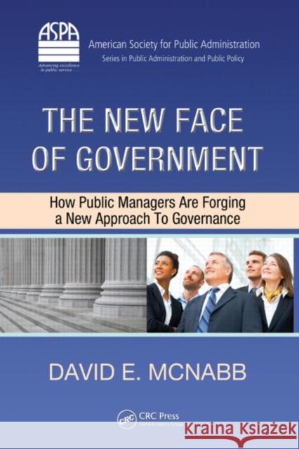 The New Face of Government: How Public Managers Are Forging a New Approach to Governance