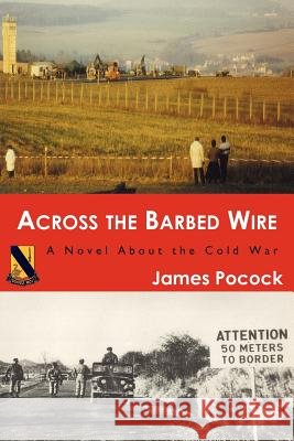 Across the Barbed Wire: A Novel About the Cold War