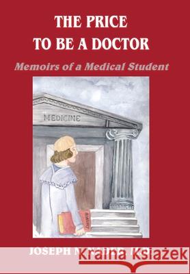 The Price to Be a Doctor: Memoirs of a Medical Student