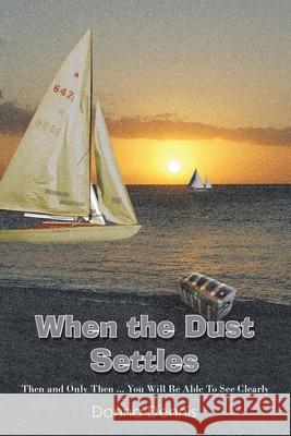 When the Dust Settles: Then and Only Then ... You Will Be Able to See Clearly