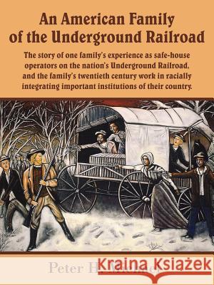 An American Family of the Underground Railroad: The story of one family's experience as safe-house operators on the nation's Underground Railroad, and