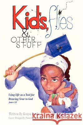 Kids, Flies and Other Stuff: Using Life as a Tool for Drawing Near to God James 4:8