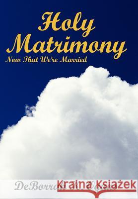 Holy Matrimony: Now That We're Married