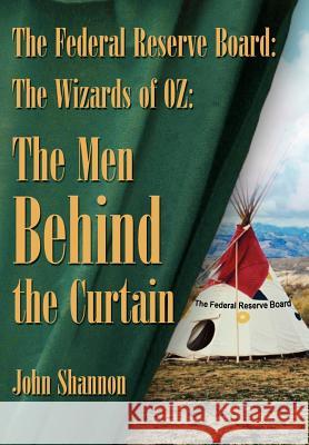The Federal Reserve Board: The Wizards of 0z: The Men Behind the Curtain