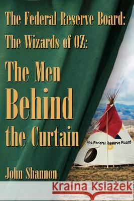 The Federal Reserve Board: The Wizards of 0Z: The Men Behind the Curtain