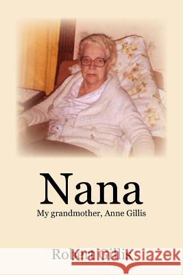 Nana: My grandmother, Anne Gillis