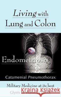 Living With Lung and Colon Endometriosis: Catamenial Pneumothorax