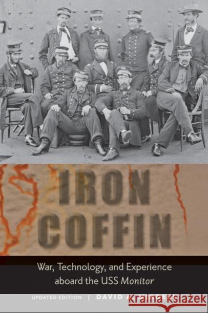 Iron Coffin: War, Technology, and Experience Aboard the USS Monitor