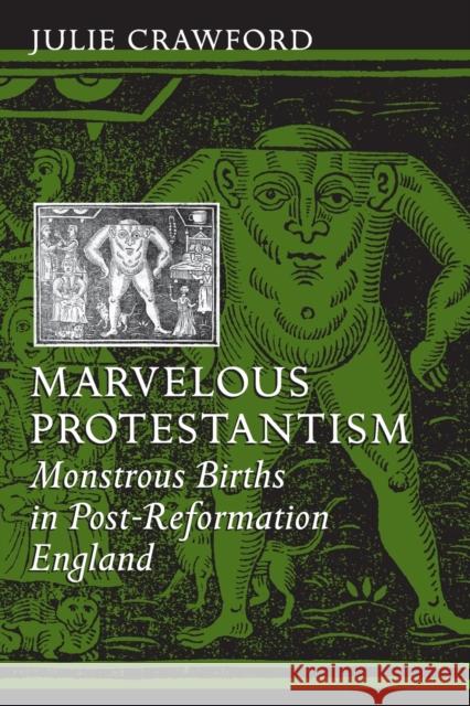 Marvelous Protestantism: Monstrous Births in Post-Reformation England