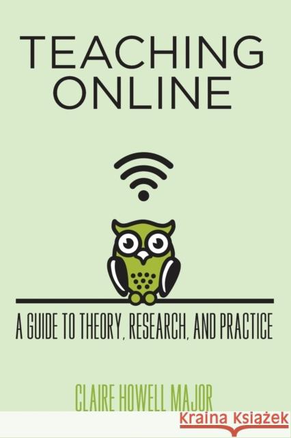 Teaching Online: A Guide to Theory, Research, and Practice