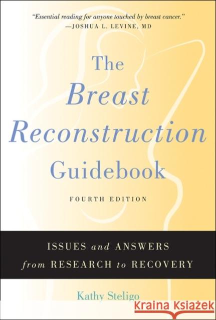 The Breast Reconstruction Guidebook: Issues and Answers from Research to Recovery