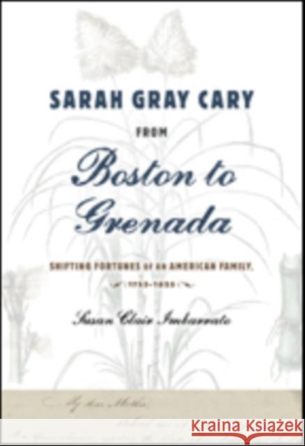 Sarah Gray Cary from Boston to Grenada: Shifting Fortunes of an American Family, 1764-1826