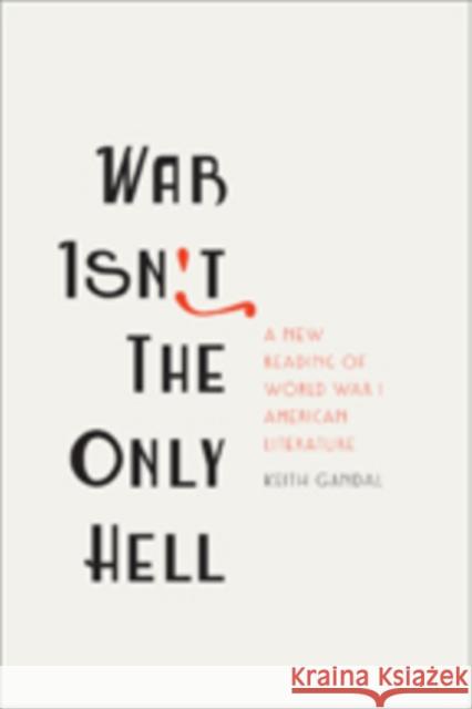 War Isn't the Only Hell: A New Reading of World War I American Literature