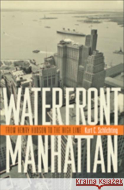 Waterfront Manhattan: From Henry Hudson to the High Line