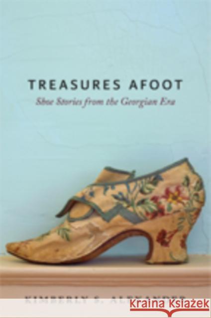 Treasures Afoot: Shoe Stories from the Georgian Era