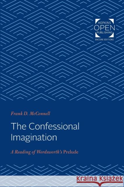 The Confessional Imagination: A Reading of Wordsworth's Prelude