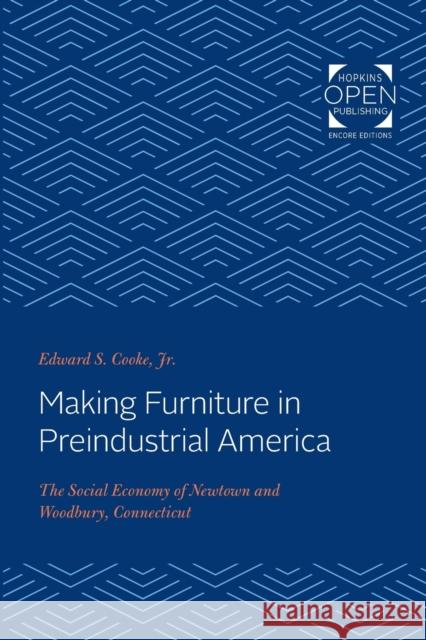 Making Furniture in Preindustrial America: The Social Economy of Newtown and Woodbury, Connecticut