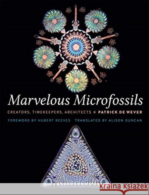 Marvelous Microfossils: Creators, Timekeepers, Architects