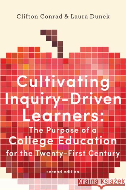 Cultivating Inquiry-Driven Learners: The Purpose of a College Education for the Twenty-First Century