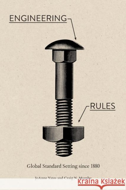 Engineering Rules: Global Standard Setting Since 1880