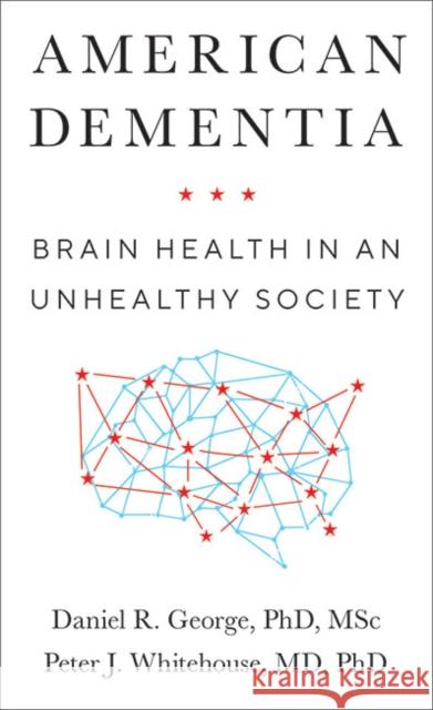 American Dementia: Brain Health in an Unhealthy Society