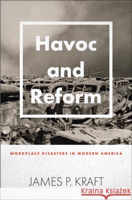 Havoc and Reform: Workplace Disasters in Modern America