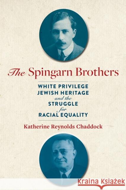 Spingarn Brothers: White Privilege, Jewish Heritage, and the Struggle for Racial Equality