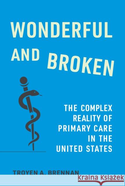 Wonderful and Broken: The Complex Reality of Primary Care in the United States