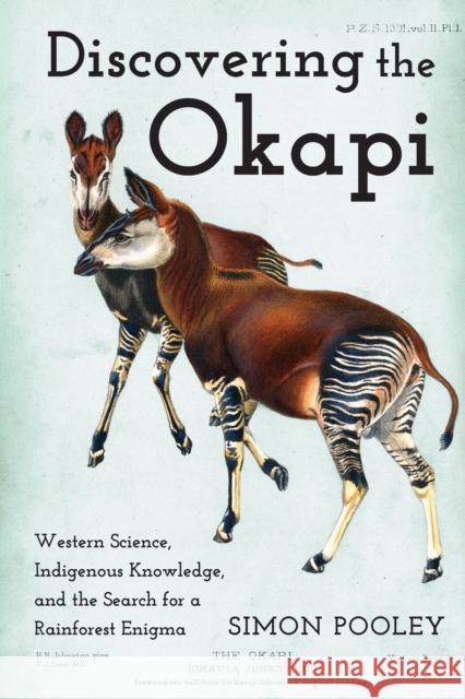 Discovering the Okapi: Western Science, Indigenous Knowledge, and the Search for a Rainforest Enigma