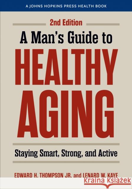 A Man's Guide to Healthy Aging: Staying Smart, Strong, and Active