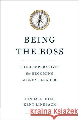 Being the Boss : The 3 Imperatives for Becoming a Great Leader