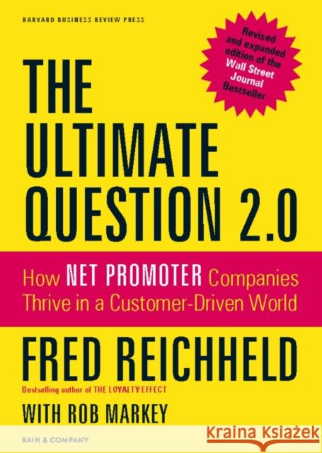 The Ultimate Question 2.0: How Net Promoter Companies Thrive in a Customer-Driven World