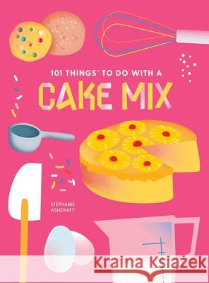 101 Things to do with a Cake Mix, new edition