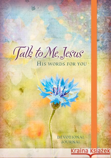 365 Daily Devotions: Talk to Me Jesus: 365 Daily Meditations from the Heart of God