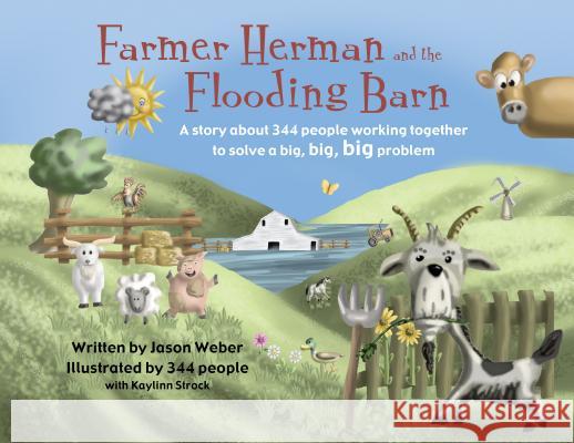Farmer Herman and the Flooding Barn: A Story about 344 People Working Together to Solve a Big, Big, Big Problem