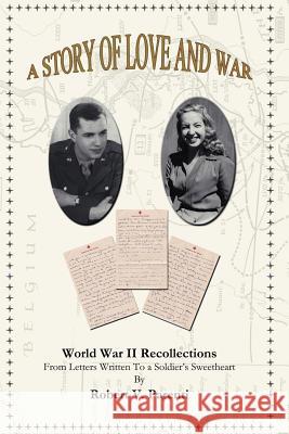 A Story of Love and War: World War II Recollections from Letters Written to a Soldier's Sweetheart